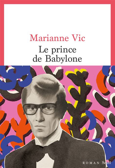 Dans « Le Prince de Babylone, Marianne Vic, la nièce d'Yves Saint .